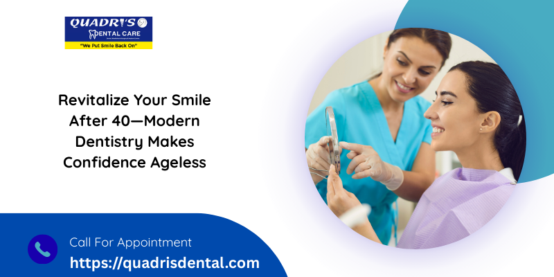 Revitalize Your Smile After 40—Modern Dentistry Makes Confidence Ageless