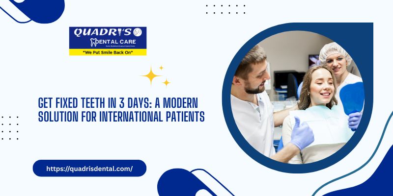 Get Fixed Teeth in 3 Days at Quadri’s Dental Clinic Shimoga – Advanced dental implant solution for international patients in India
